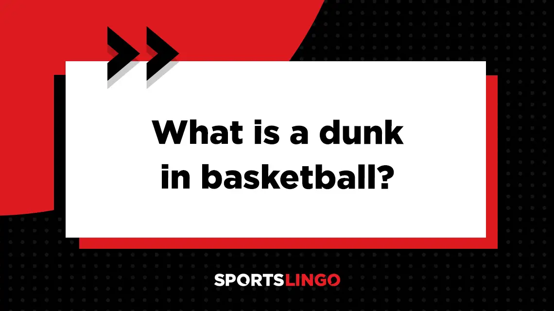 Learn more about what the meaning of a dunk in basketball.