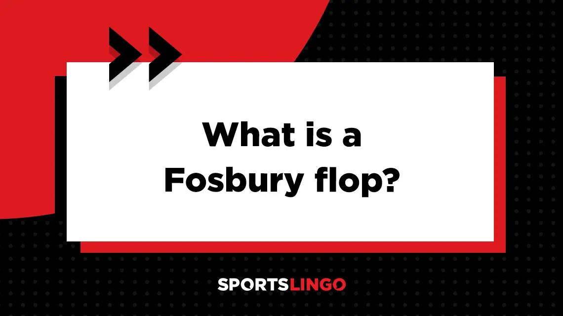 Learn more about what the meaning of Fosbury flop in track and field.