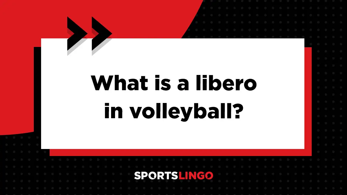 Learn more about what the meaning of libero is in volleyball.