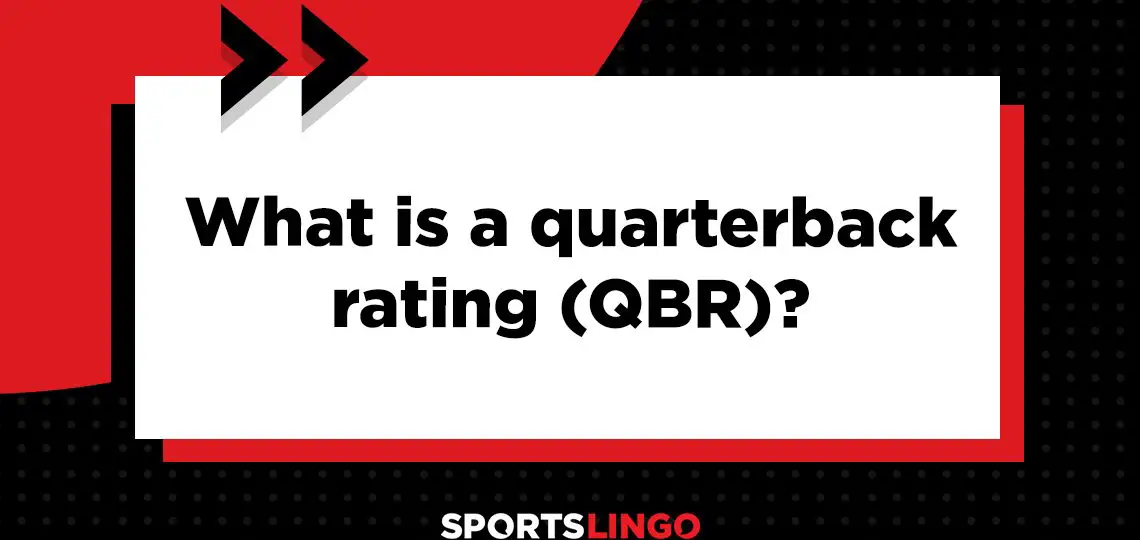 Quarterback Rating (QBR)