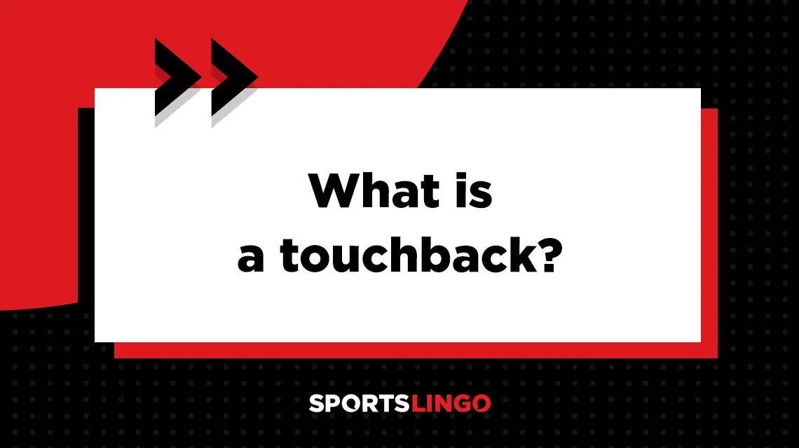 Learn more about what the meaning of a touchback is in football.