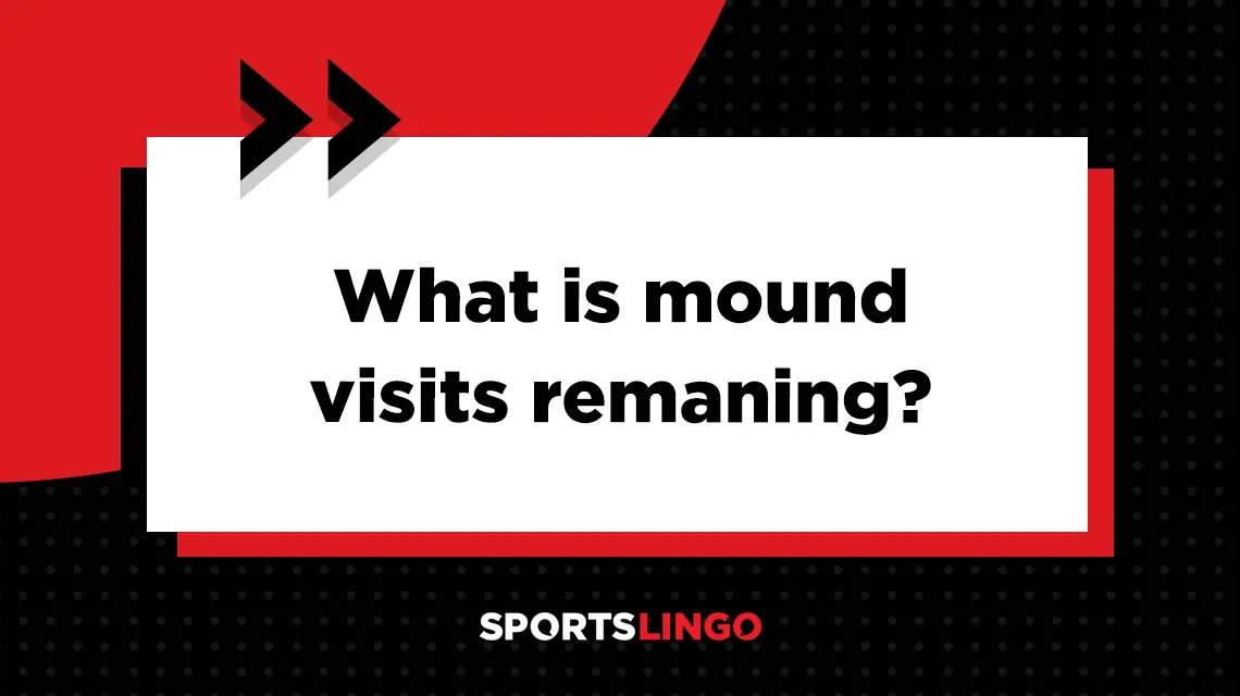 Learn more about what the meaning of mound visits remaining in baseball.